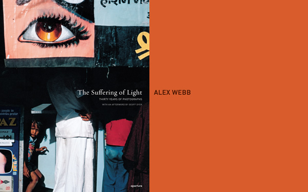 Alex Webb: The Suffering of Light by Geoff Dyer
