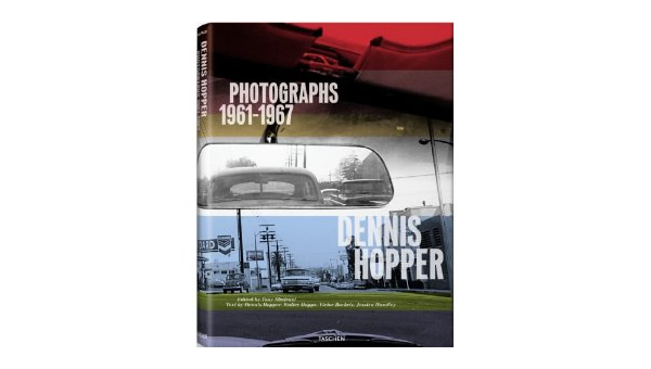 Dennis Hopper: Photographs 1961-1967 by Dennis Hopper