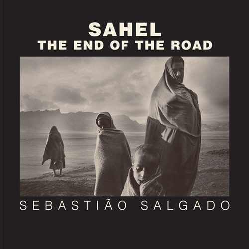 Sahel: The End of the Road (Series in Contemporary Photography)