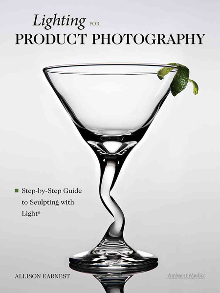 Lighting for Product Photography: The Digital Photographer's Step-by-Step Guide to Sculpting with Light