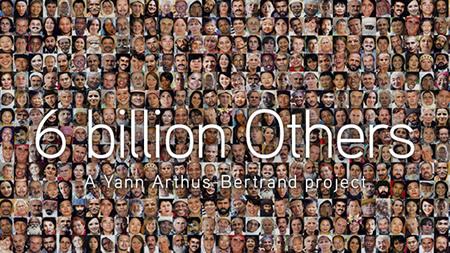 6 billion Others - Yann Arthus-Bertrand