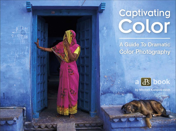 Captivating Color - A Guide to Dramatic Color Photography by DPS 