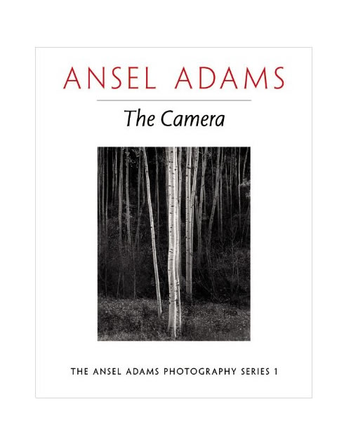 Ansel Adams: The Camera (The Ansel Adams Photography Series 1)