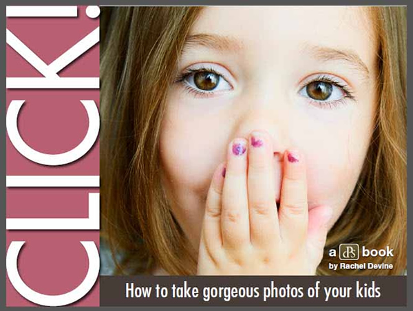 Click! - How to Take Gorgeous Photos of Your Kids