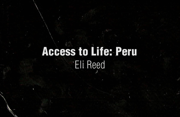 Access to Life: Peru by Eli Reed