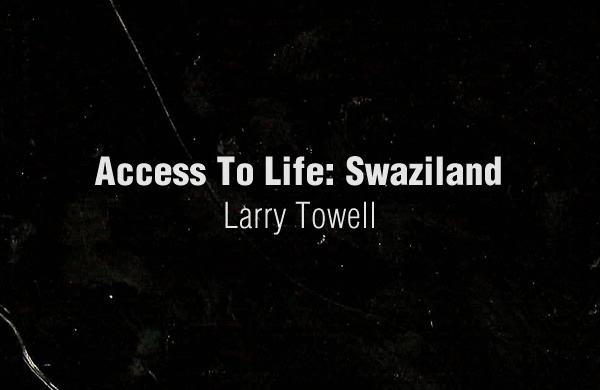 Access To Life: Swaziland by Larry Towell