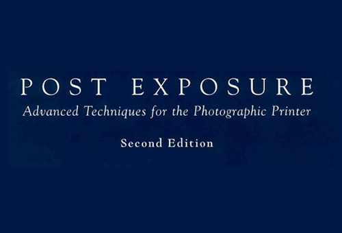Post Exposure - Advanced Techniques for the Photographic Printer