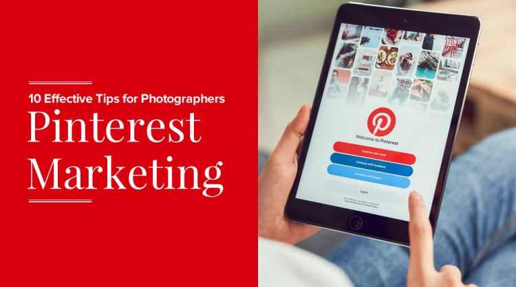 10 Effective Pinterest Marketing Tips For Photographers
